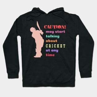 "Caution! May talk about cricket"  funny design for cricket fans! Hoodie